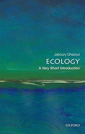 Ecology: A Very Short Introduction by Jaboury Ghazoul