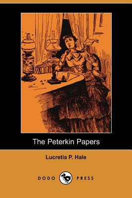 The Peterkin Papers (Dodo Press) by Lucretia P. Hale