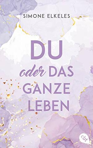 Du oder das ganze Leben  by Simone Elkeles