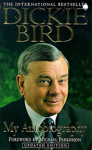 Dickie Bird: My Autobiography by Dickie Bird, Keith Lodge, Michael Parkinson