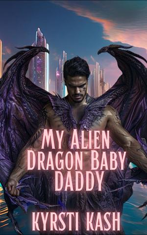 My Alien Dragon Baby Daddy by krysti kash