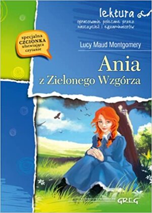 Ania z Zielonego Wzgórza by L.M. Montgomery