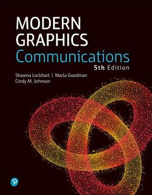 Modern Graphics Communication by Marla Goodman, Cindy Johnson, Shawna Lockhart