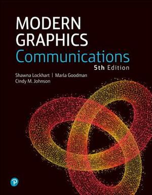 Modern Graphics Communication by Shawna Lockhart, Marla Goodman, Cindy Johnson