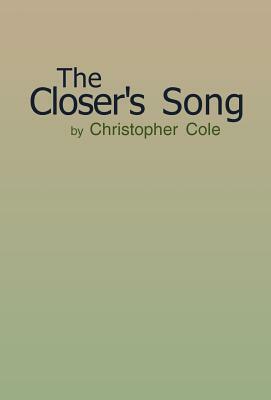 The Closer's Song by Christopher Cole