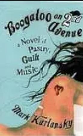 Boogaloo on 2nd Avenue: A Novel of Pastry, Guilt and Music by Mark Kurlansky