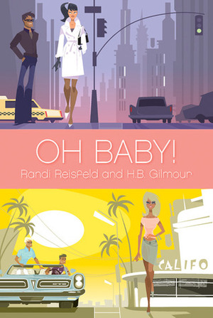 Oh Baby! by Randi Reisfeld, H.B. Gilmour