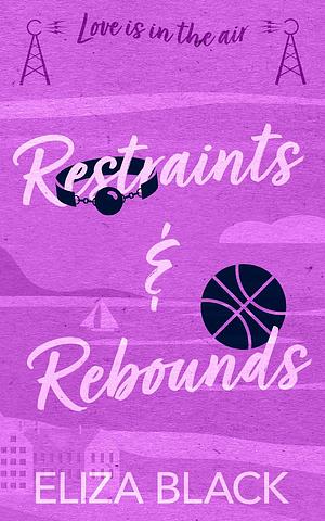 Restraints & Rebounds by Eliza Black