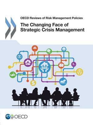 The Changing Face of Strategic Crisis Management by Oecd
