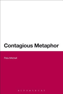 Contagious Metaphor by Peta Mitchell