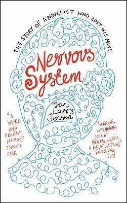 Nervous System: The Story of a Novelist Who Lost His Mind by Jan Lars Jensen