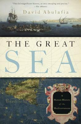 The Great Sea: A Human History of the Mediterranean by David Abulafia