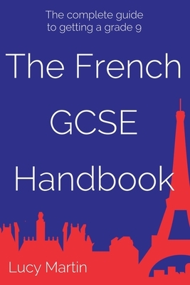 The French GCSE Handbook by Lucy Martin