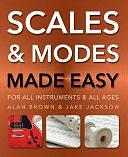 Scales and Modes Made Easy: For All Instruments and All Ages by Jake Jackson, Alan Brown