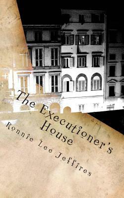The Executioner's House by Ronnie Lee Jeffires