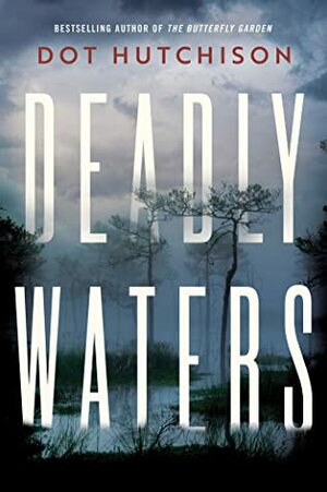 Deadly Waters by Dot Hutchison