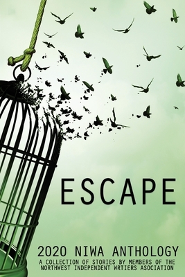 Escape: a collection of stories by members of the Northwest Independent Writers Association by Connie J. Jasperson, Johanna Flynn
