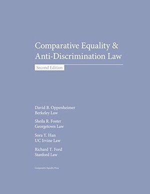 Comparative Equality and Anti-Discrimination Law (2nd edition) by David Oppenheimer, Sora Han, Richard Ford, Sheila Foster