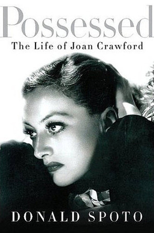 Possessed: The Life of Joan Crawford by Donald Spoto