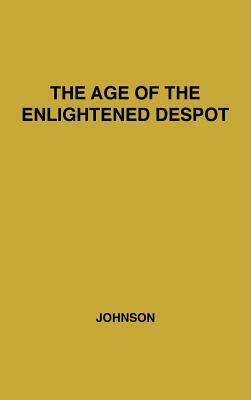 The age of the enlightened despot, 1660-1789 by A.H. Johnson