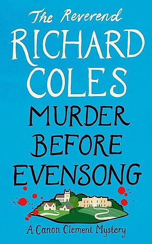 Murder Before Evensong: A Canon Clement Mystery by Richard Coles