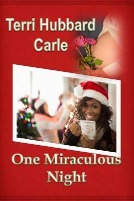 One Miraculous Night by Terri Hubbard Carle
