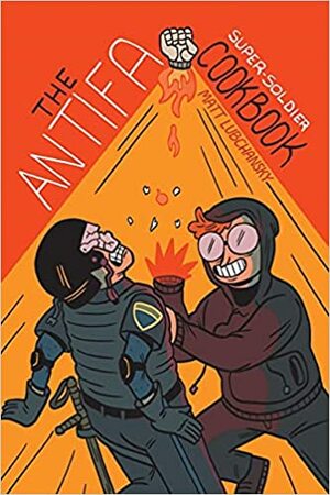 The Antifa Super-Soldier Cookbook by Matt Lubchansky