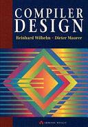 Compiler Design by Dieter Maurer, Reinhard Wilhelm