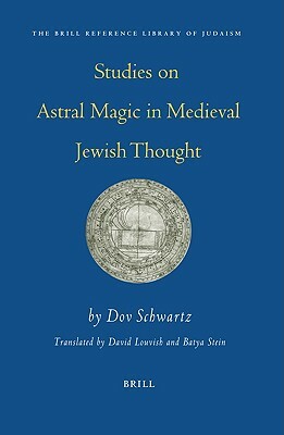Studies on Astral Magic in Medieval Jewish Thought by Dov Schwartz