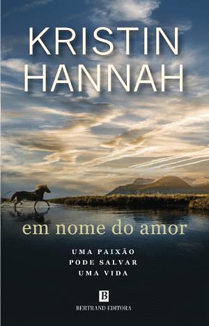 Em Nome Do Amor by Kristin Hannah