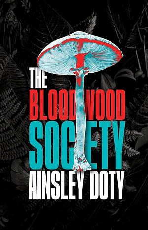 The Bloodwood Society by Ainsley Doty