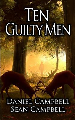 Ten Guilty Men by Daniel Campbell, Sean Campbell