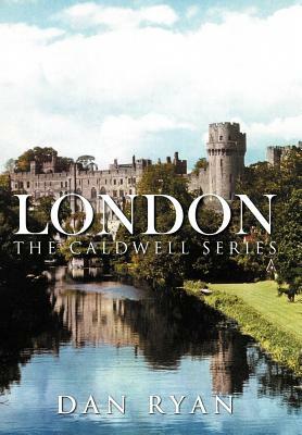 London: The Caldwell Series by Dan Ryan