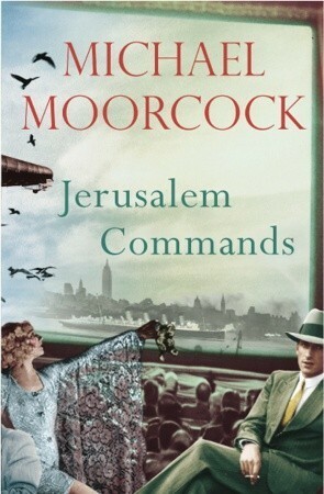 Jerusalem Commands: Between the Wars Vol. 3 by Michael Moorcock