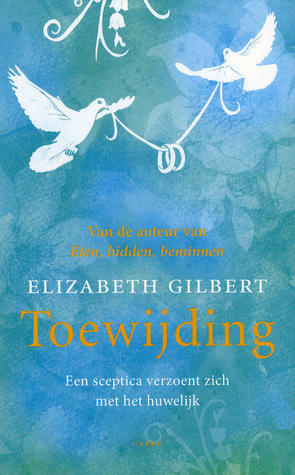 Toewijding by Elizabeth Gilbert, Janneke Zwart