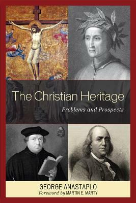 The Christian Heritage: Problems and Prospects by George Anastaplo