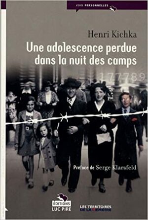 adolescence perdue dans la nuit des camps by Henri Kichka