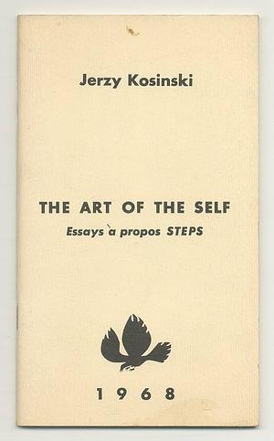 The Art of the Self: Essays à Propos Steps by Jerzy Kosiński