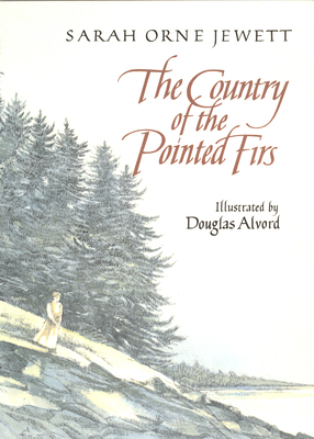 The Country of the Pointed Firs and Other Stories by Sarah Orne Jewett