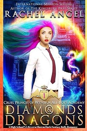 Diamonds and Dragons: A High School NA Reverse Harem Dark Fantasy Bully Romance by Rachel Angel, Rachel Angel