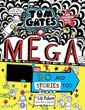 Tom Gates #16: Mega Make and Do and Stories Too! by Liz Pichon