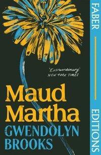 Maud Martha (Faber Editions) by Gwendolyn Brooks