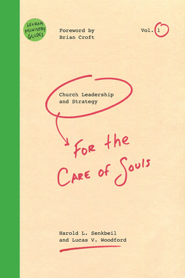 Church Leadership & Strategy: For the Care of Souls by Harold L. Senkbeil, Lucas V. Woodford