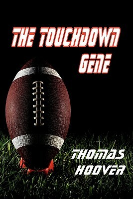 The Touchdown Gene by Thomas Hoover