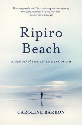 Ripiro Beach: A Memoir of Life After Near Death by Caroline Barron