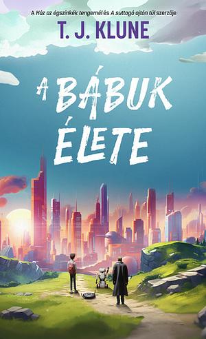 A bábuk élete by TJ Klune