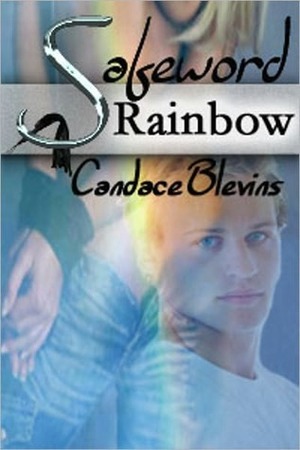 Safeword Rainbow (Safeword, #1) by Candace Blevins
