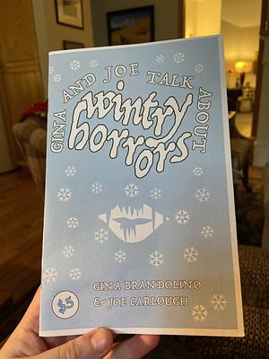 Gina and Joe talk about wintry horrors  by Gina Brandolino, Joe Carlough