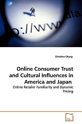 Online Consumer Trust and Cultural Influences in America and Japan by Christina Chung