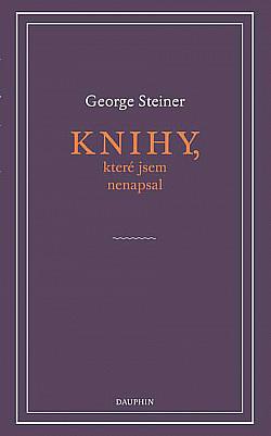 Knihy, které jsem nenapsal by George Steiner